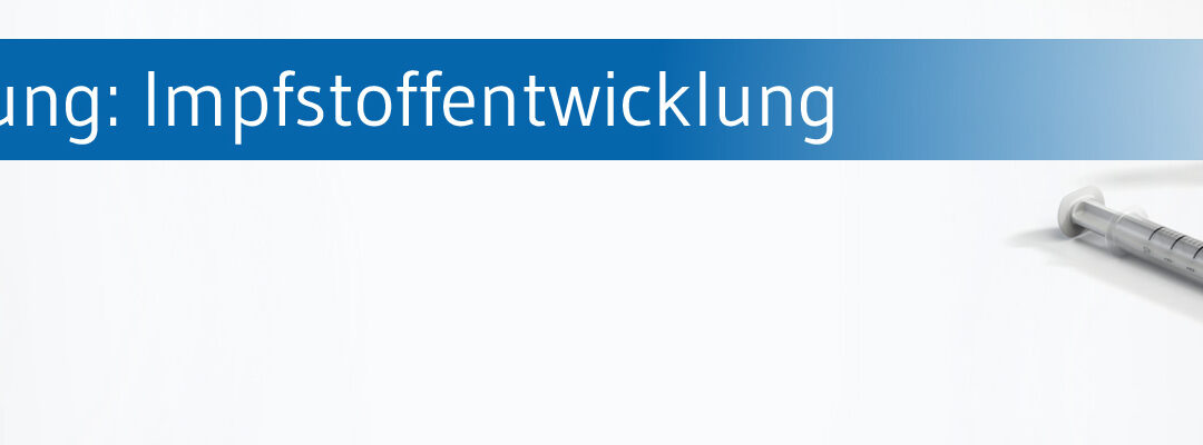 Das hat Priorität bei der Impfstoffentwicklung